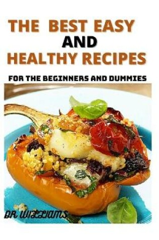 Cover of The Best Easy and Healthy Recipes