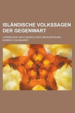 Cover of Islandische Volkssagen Der Gegenwart; Vorwiegend Nach Mundlicher Uberlieferung