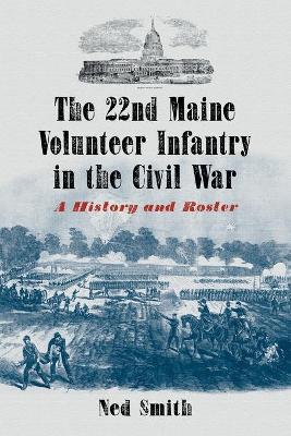 Book cover for The 22nd Maine Volunteer Infantry in the Civil War