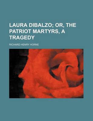 Book cover for Laura Dibalzo; Or, the Patriot Martyrs, a Tragedy