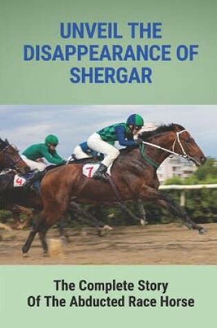 Cover of Unveil The Disappearance Of Shergar