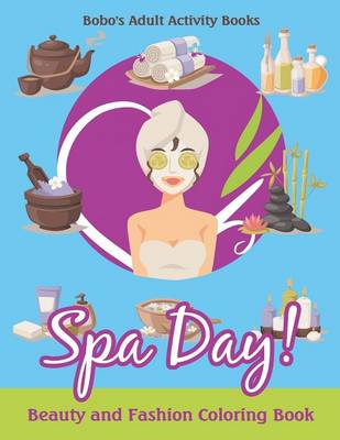 Book cover for Spa Day! Beauty and Fashion Coloring Book