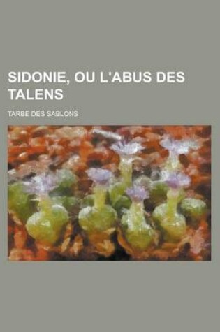 Cover of Sidonie, Ou L'Abus Des Talens