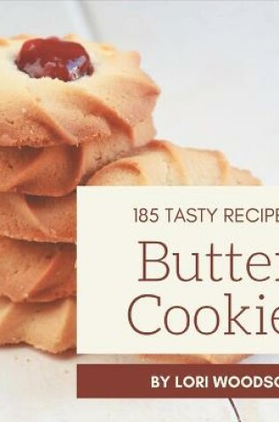 Cover of 185 Tasty Butter Cookie Recipes