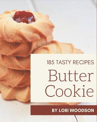 Book cover for 185 Tasty Butter Cookie Recipes