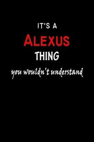 Cover of It's a Alexus Thing You Wouldn't Understandl