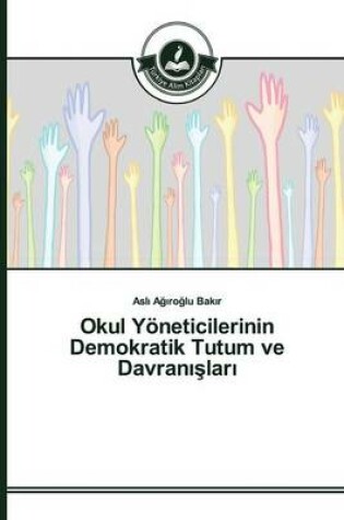 Cover of Okul Yöneticilerinin Demokratik Tutum ve Davranışları
