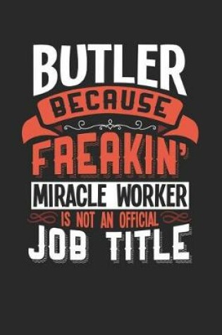 Cover of Butler Because Freakin' Miracle Worker Is Not an Official Job Title