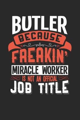 Book cover for Butler Because Freakin' Miracle Worker Is Not an Official Job Title