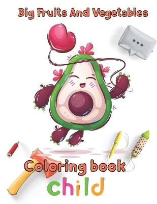 Book cover for Big Fruits and Vegetables Coloring book child