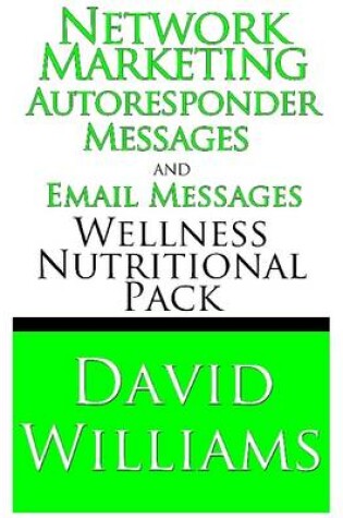 Cover of Network Marketing Autoresponder Messages and Email Messages Wellness Nutritional Pack