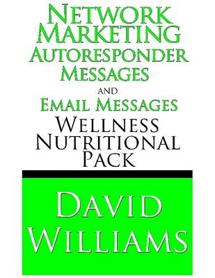 Book cover for Network Marketing Autoresponder Messages and Email Messages Wellness Nutritional Pack