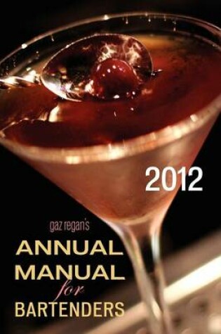 Cover of Gaz Regan's ANNUAL MANUAL for Bartenders, 2012