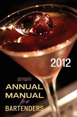 Book cover for Gaz Regan's ANNUAL MANUAL for Bartenders, 2012