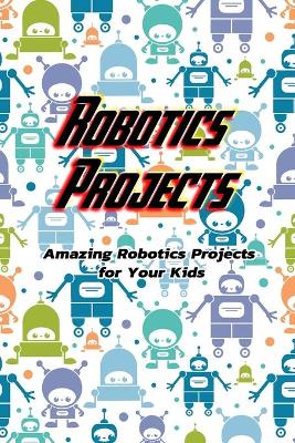 Book cover for Robotics Projects