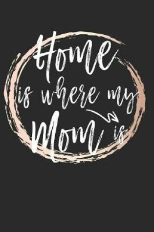 Cover of Home Is Where My Mom Is