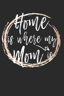 Book cover for Home Is Where My Mom Is