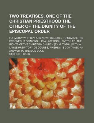 Book cover for Two Treatises, One of the Christian Priesthood the Other of the Dignity of the Episcopal Order; Formerly Written, and Now Published to Obviate the Err