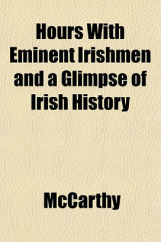 Cover of Hours with Eminent Irishmen and a Glimpse of Irish History