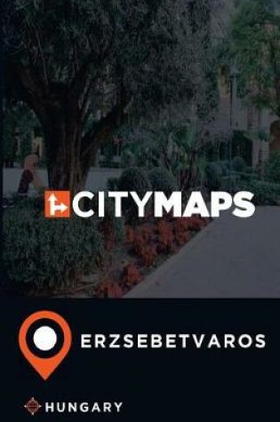 Cover of City Maps Erzsebetvaros Hungary