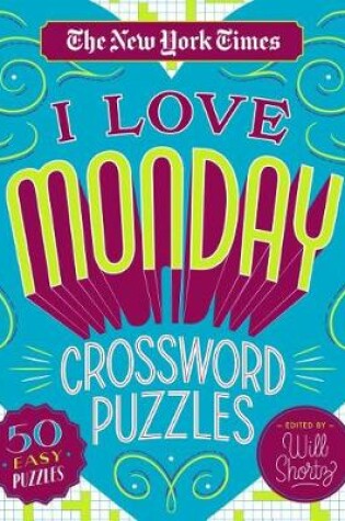 Cover of The New York Times I Love Monday Crossword Puzzles