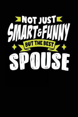 Book cover for Not Just Smart & Funny But The Best Spouse