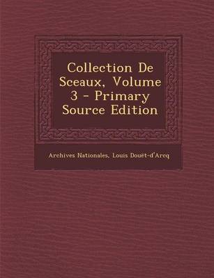 Book cover for Collection de Sceaux, Volume 3 - Primary Source Edition