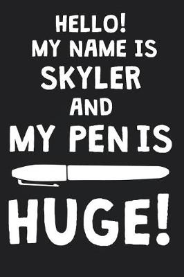 Book cover for Hello! My Name Is SKYLER And My Pen Is Huge!