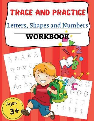 Book cover for TRACE AND PRACTICE Letters, Shapes an d Numbers WORKBOOK