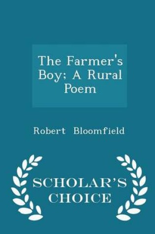 Cover of The Farmer's Boy; A Rural Poem - Scholar's Choice Edition