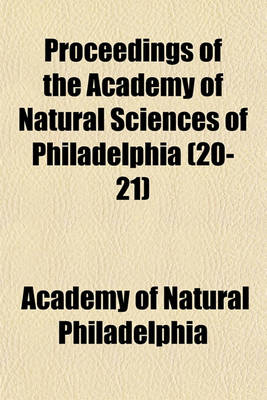 Book cover for Proceedings of the Academy of Natural Sciences of Philadelphia (Volume 20-21)