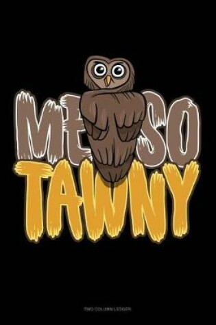 Cover of Me So Tawny