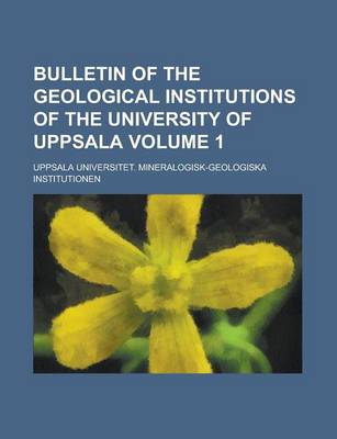 Book cover for Bulletin of the Geological Institutions of the University of Uppsala Volume 1