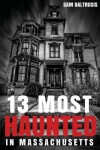 Book cover for 13 Most Haunted in Massachusetts