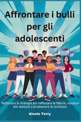 Cover of Affrontare i bulli per gli adolescenti