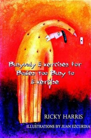 Cover of Busybody Exercises for Bodies Too Busy to Exercise