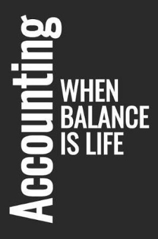 Cover of Accounting When Balance Is Life