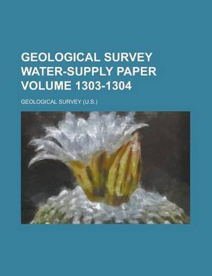 Book cover for Geological Survey Water-Supply Paper Volume 1303-1304