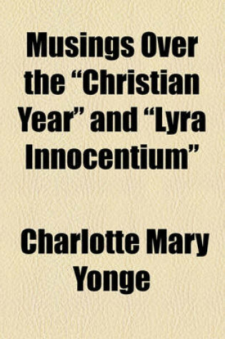 Cover of Musings Over the "Christian Year" and "Lyra Innocentium"