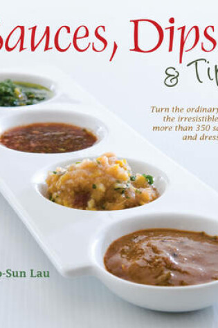 Cover of Sauces, Dips and Tips