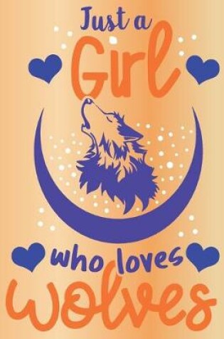 Cover of Just A Girl Who Loves Wolves