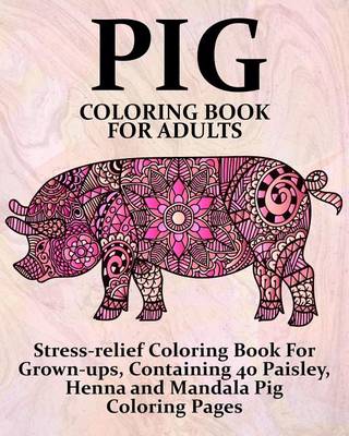 Book cover for Pig Coloring Book For Adults