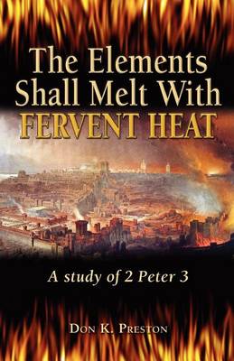 Book cover for The Elements Shall Melt With Fervent Heat