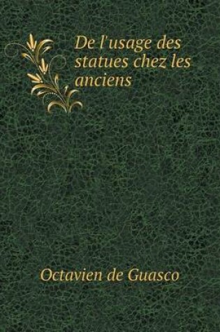 Cover of De l'usage des statues chez les anciens