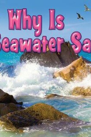 Cover of Why Is Seawater Salty?