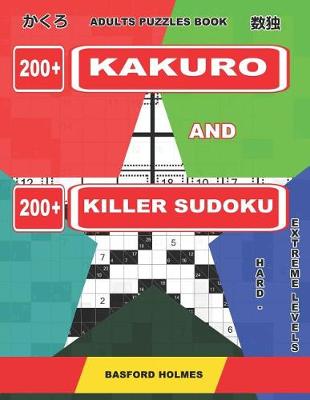 Cover of Adults puzzles book. 200 Kakuro and 200 killer Sudoku. Hard - extreme levels.