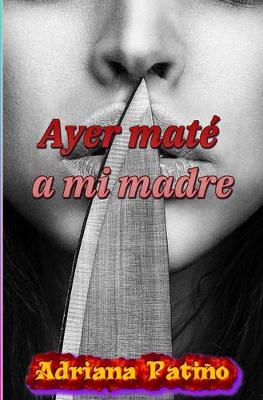 Book cover for Ayer mate a mi madre