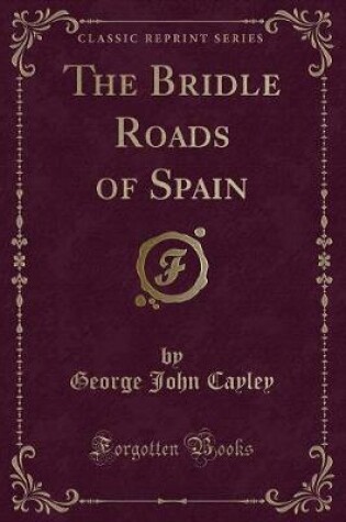 Cover of The Bridle Roads of Spain (Classic Reprint)