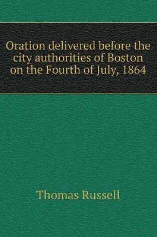 Cover of Oration delivered before the city authorities of Boston on the Fourth of July, 1864