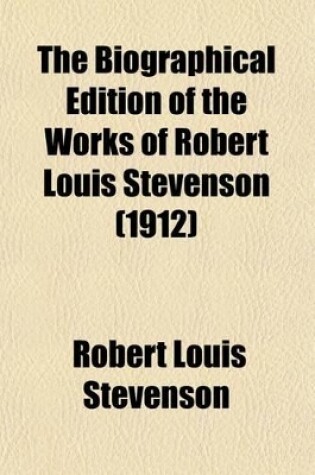 Cover of The Biographical Edition of the Works of Robert Louis Stevenson (Volume 28); Letters, Vol. 1-4